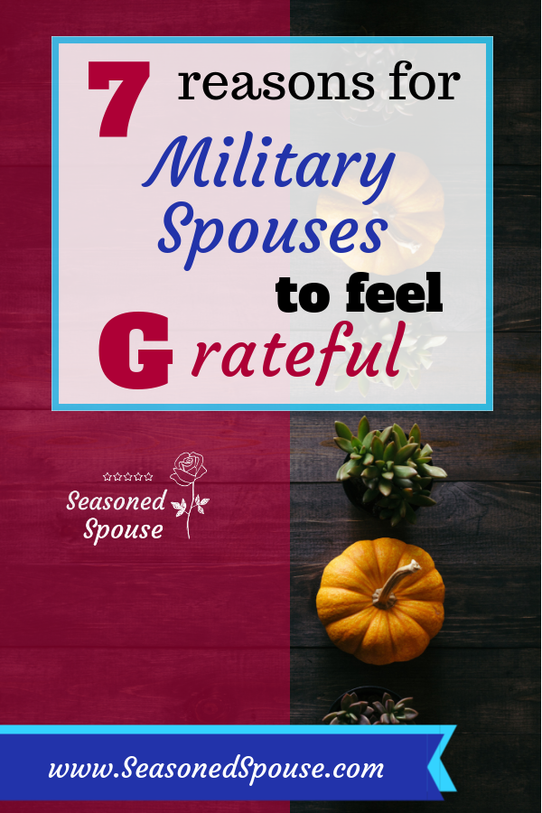 Truly, military spouses have a lot to be thankful for. Celebrate gratitude in military families. 