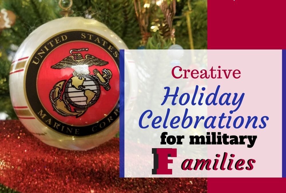 Creative Holiday Celebrations for Military Families