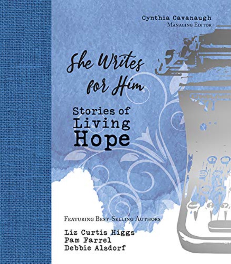 She Writes for Him: Stories of Living Hope She Writes for Him, book anthology by Christian Writers